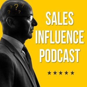 sales influence podcast