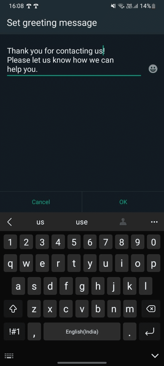 Type you desired Greeting Message and press OK to save it in WhatsApp business app